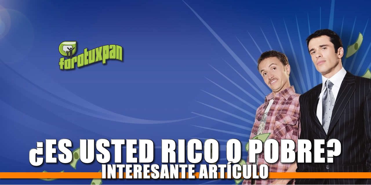 ¿Es usted rico o pobre?