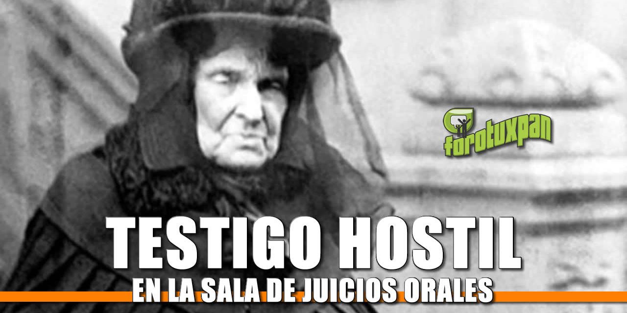 Testigo HOSTIL en la Sala de Juicios Orales