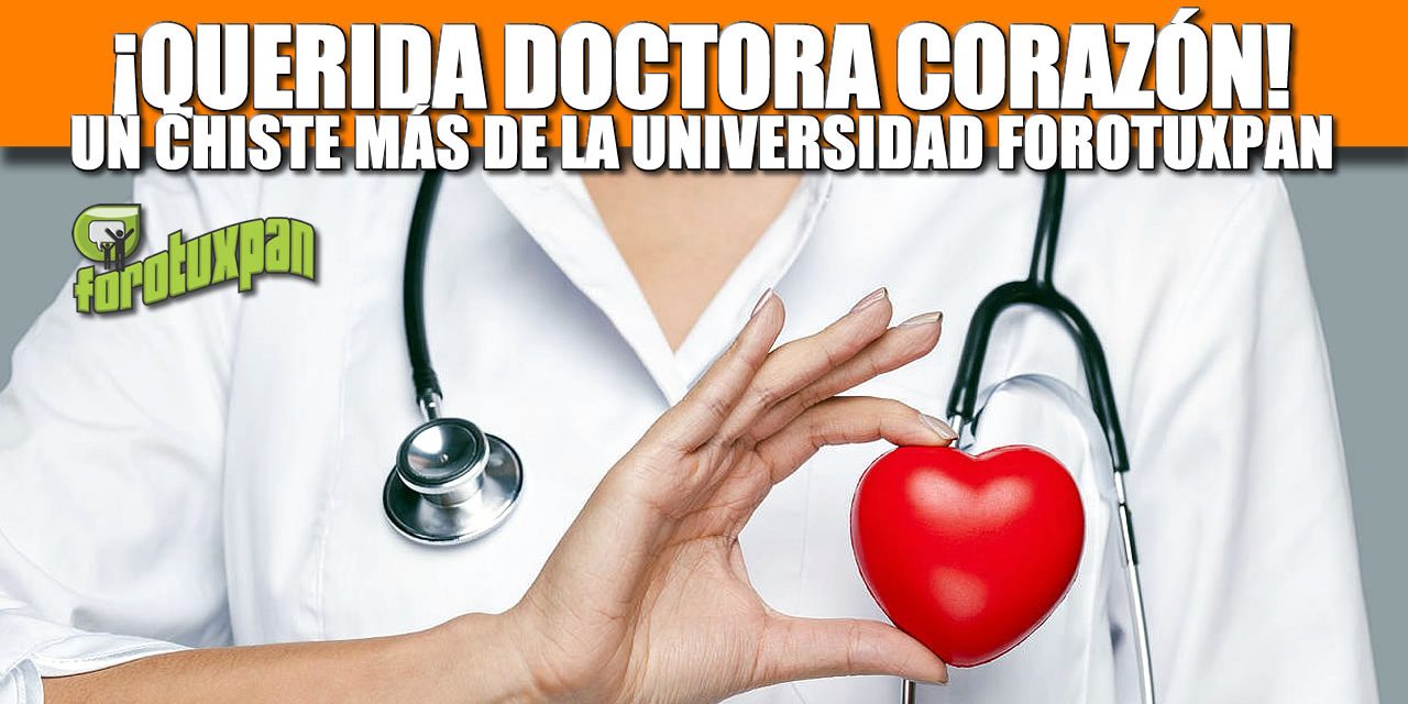 ¡Querida Doctora Corazón!