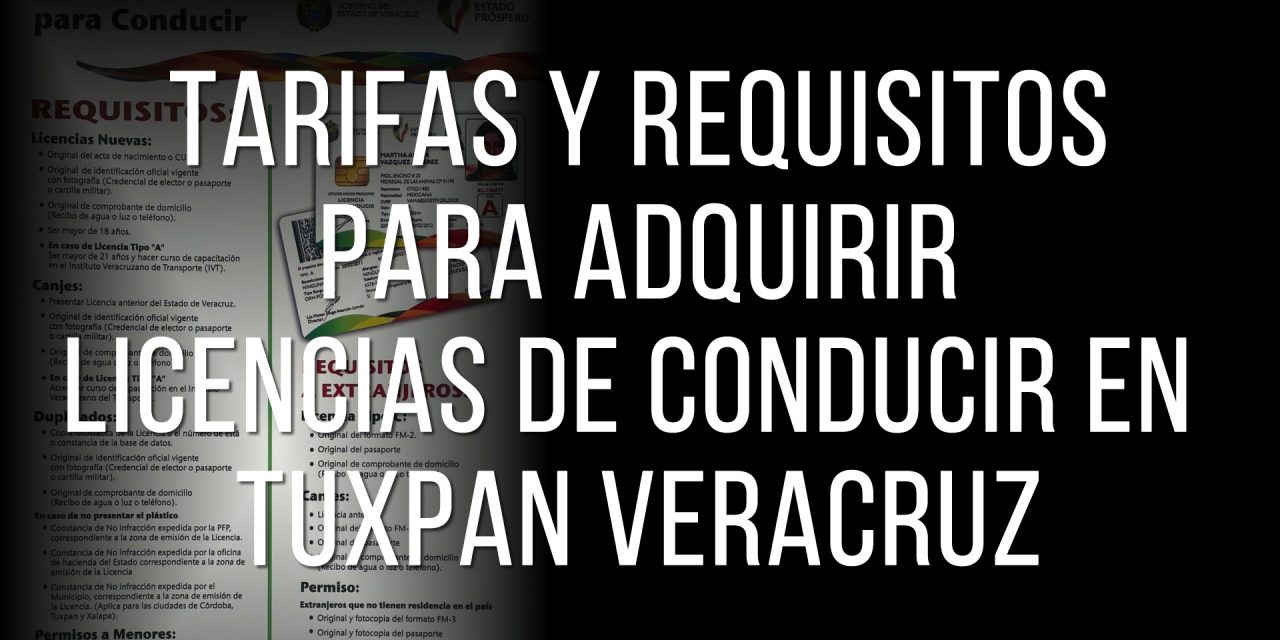 TARIFAS Y REQUISITOS PARA ADQUIRIR LICENCIAS DE CONDUCIR EN TUXPAN VERACRUZ
