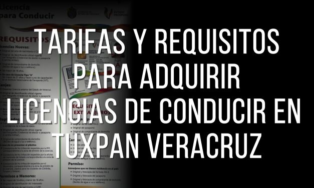 TARIFAS Y REQUISITOS PARA ADQUIRIR LICENCIAS DE CONDUCIR EN TUXPAN VERACRUZ