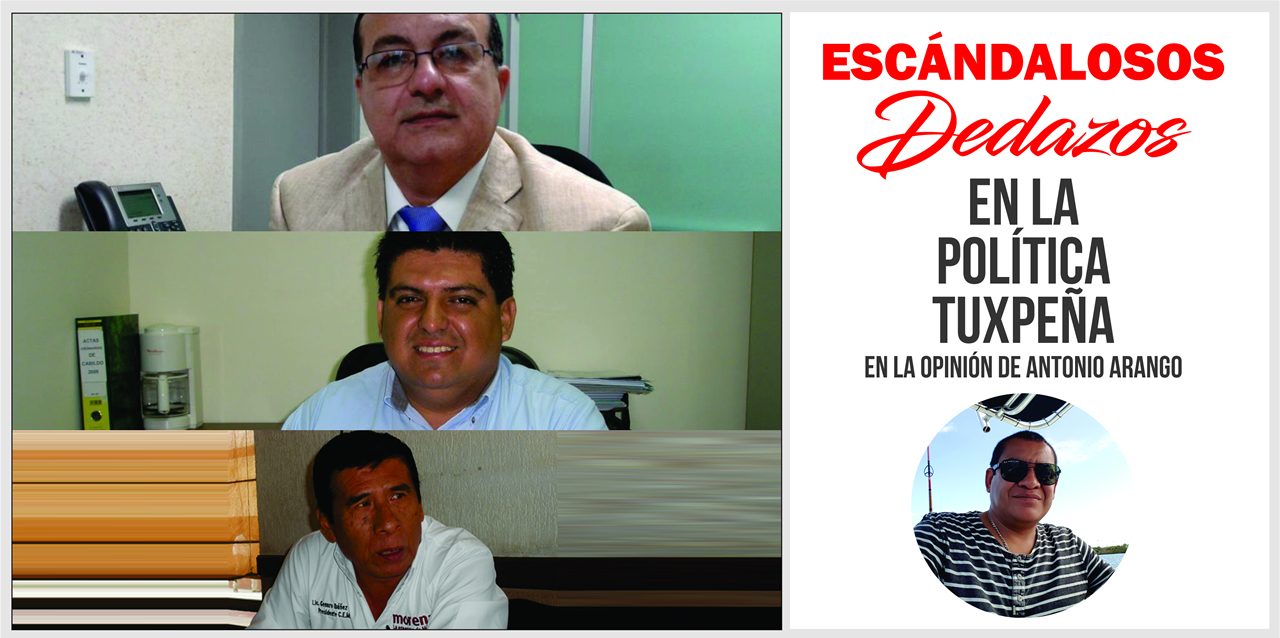 ESCÁNDALOSOS DEDAZOS EN LA POLÍTICA TUXPEÑA