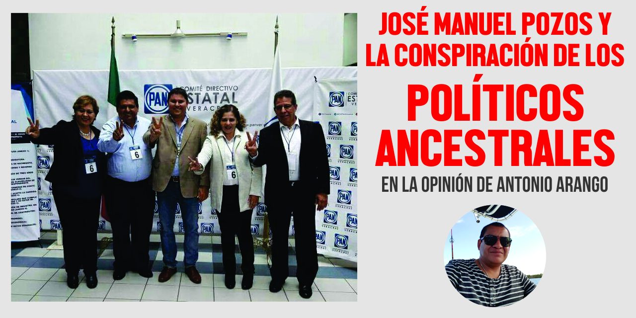 JOSÉ MANUEL POZOS Y LA CONSPIRACIÓN DE LOS POLÍTICOS ANCESTRALES