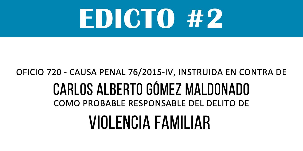 EDICTO #2: OFICIO 720 – CAUSA PENAL 76/2015-IV – CARLOS ALBERTO GÓMEZ MALDONADO