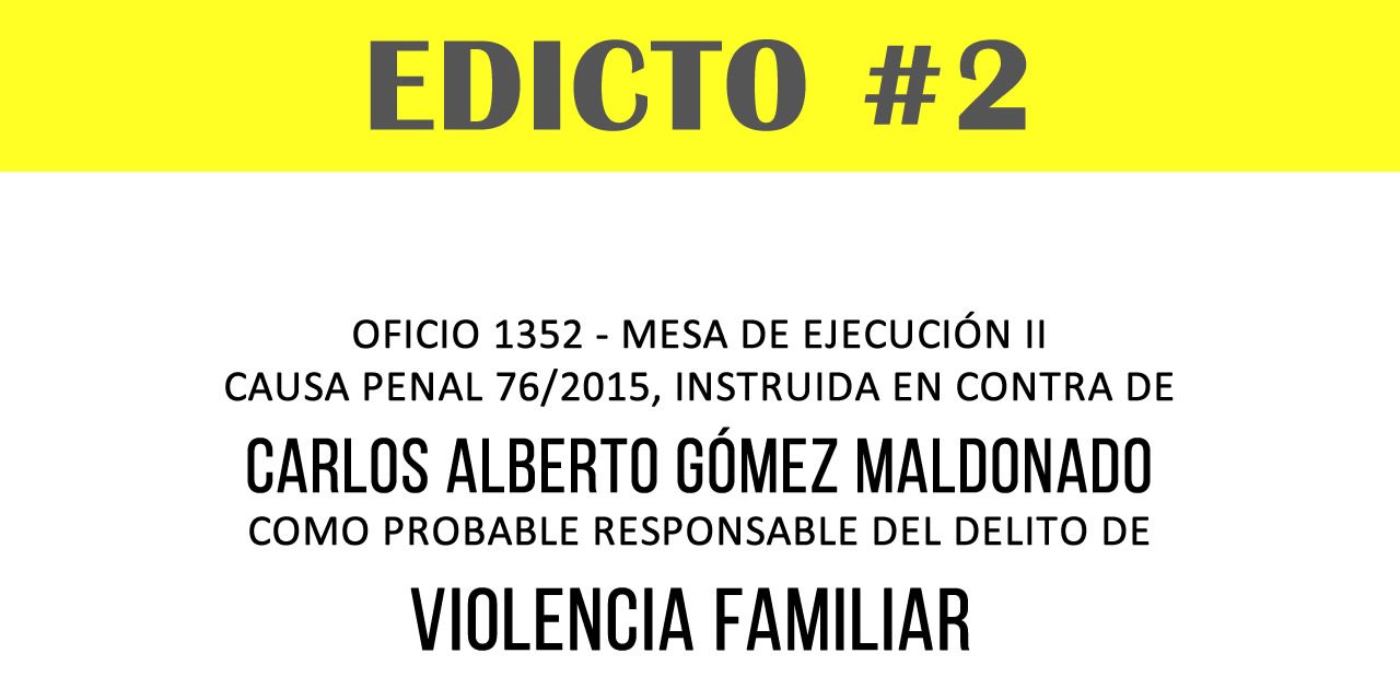 EDICTO # 2 – OFICIO 1352 MESA DE EJECUCIÓN II CAUSA PENAL 76/2015-CARLOS ALBERTO GÓMEZ MALDONADO