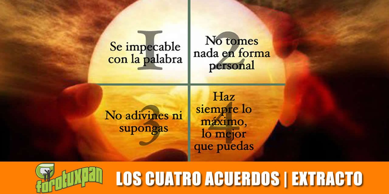Los Cuatro Acuerdos (Extracto)