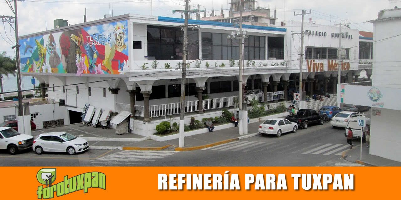 AHORA SÍ: REFINERÍA PARA TUXPAN