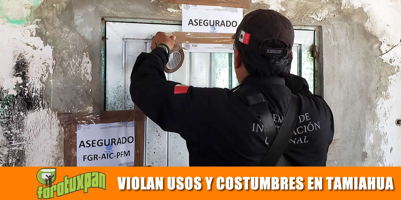 Violan usos y costumbres Tamiahuenses