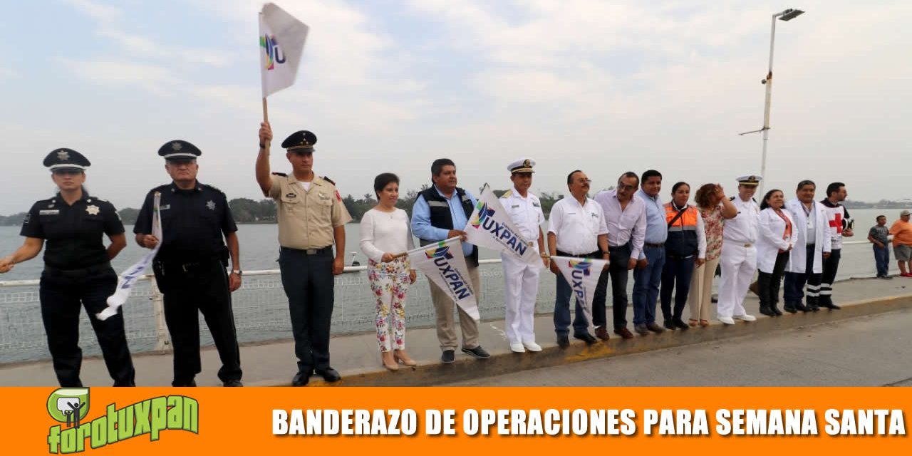 Autoridades dan Banderazo al Operativo Semana Santa 2019