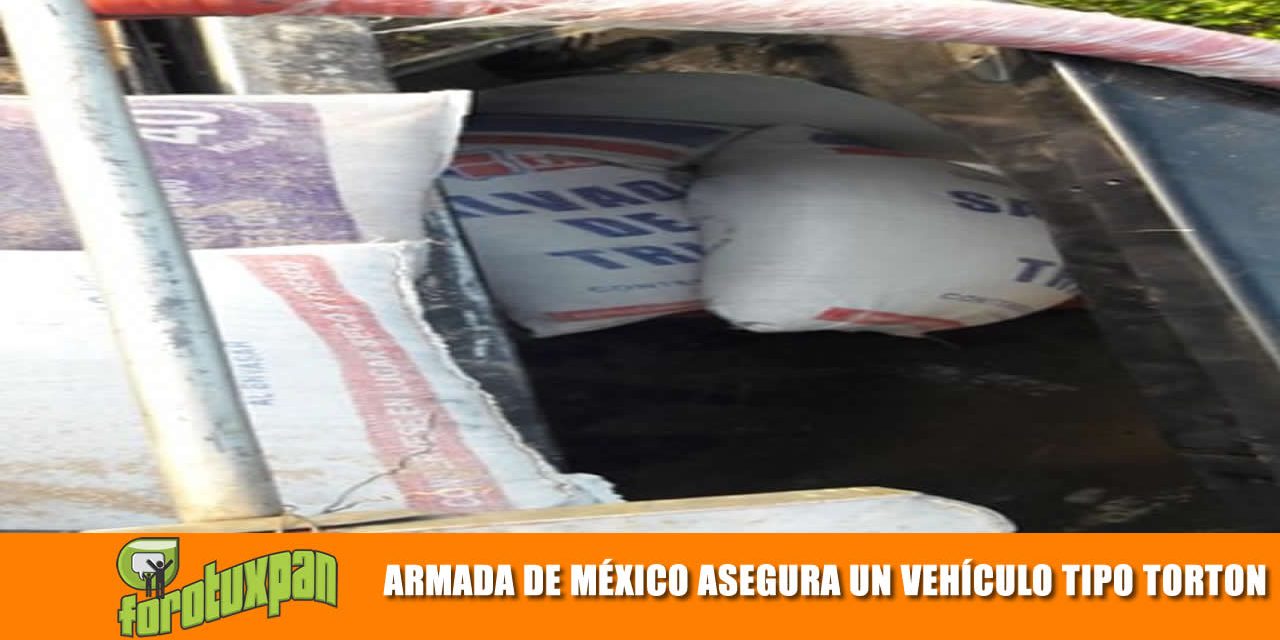 ARMADA DE MÉXICO ASEGURÓ UN VEHÍCULO TIPO TORTON