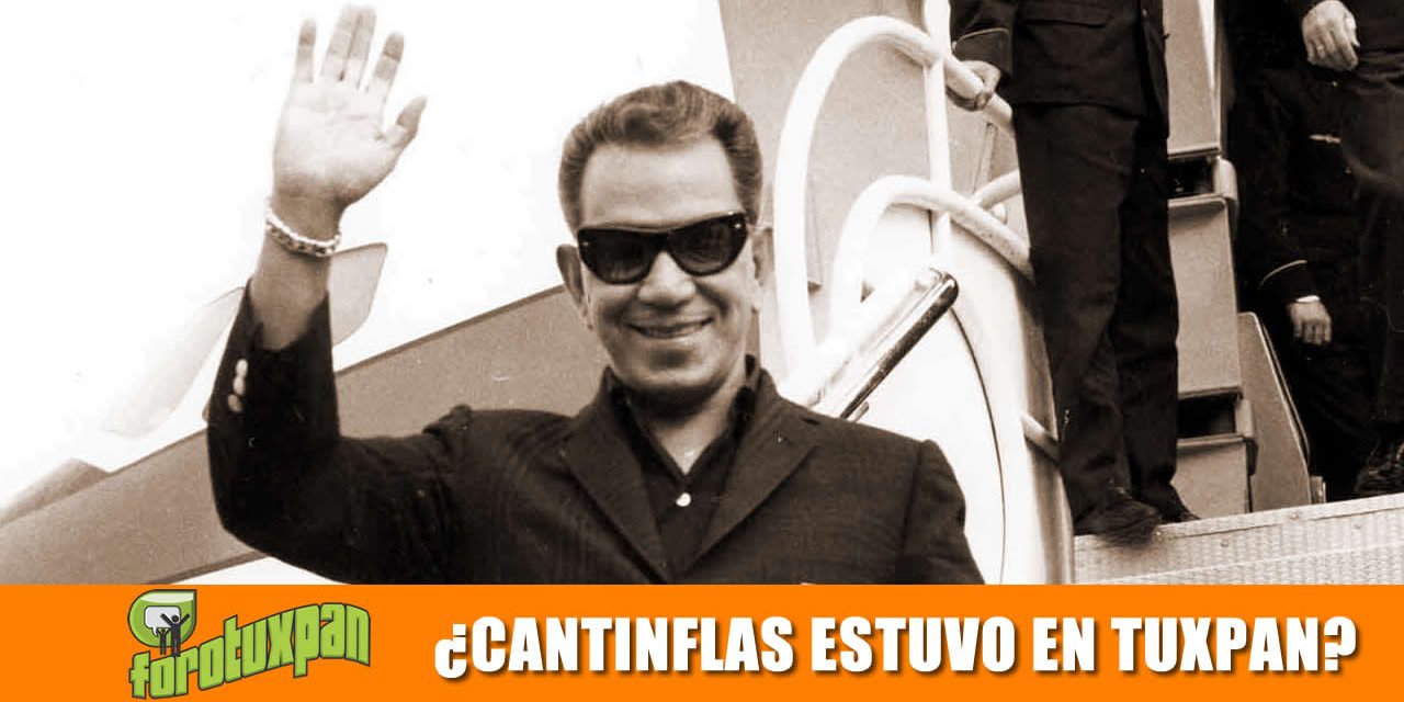 ¿Cantinflas Estuvo en Tuxpan?