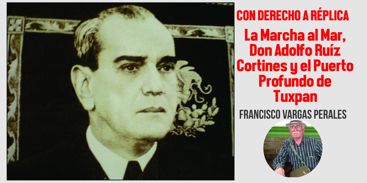 La Marcha al Mar, Don Adolfo Ruíz Cortines y el Puerto Profundo de Tuxpan