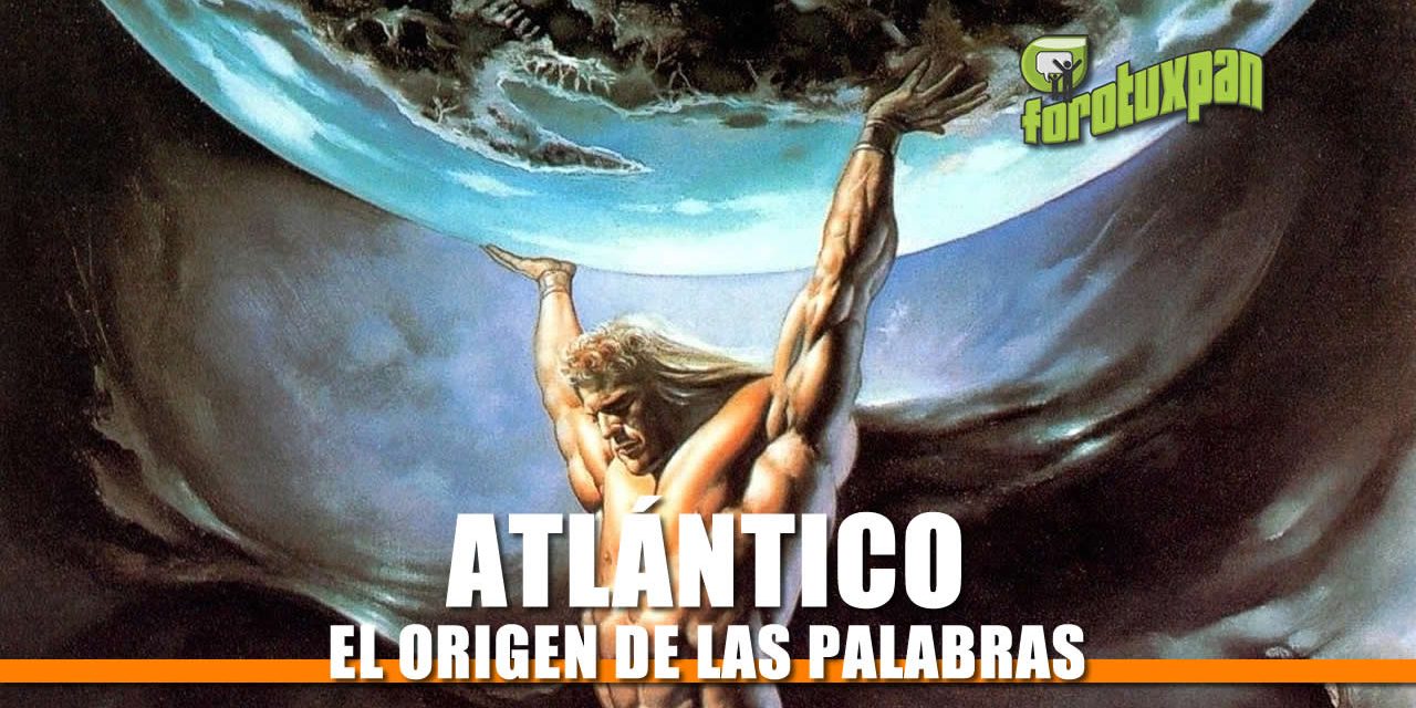 El Origen de la Palabra «Atlántico»