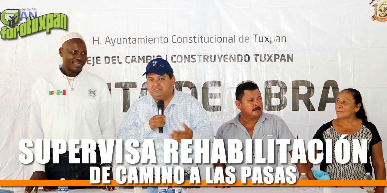 SUPERVISA REHABILITACIÓN DE CAMINO A LAS PASAS