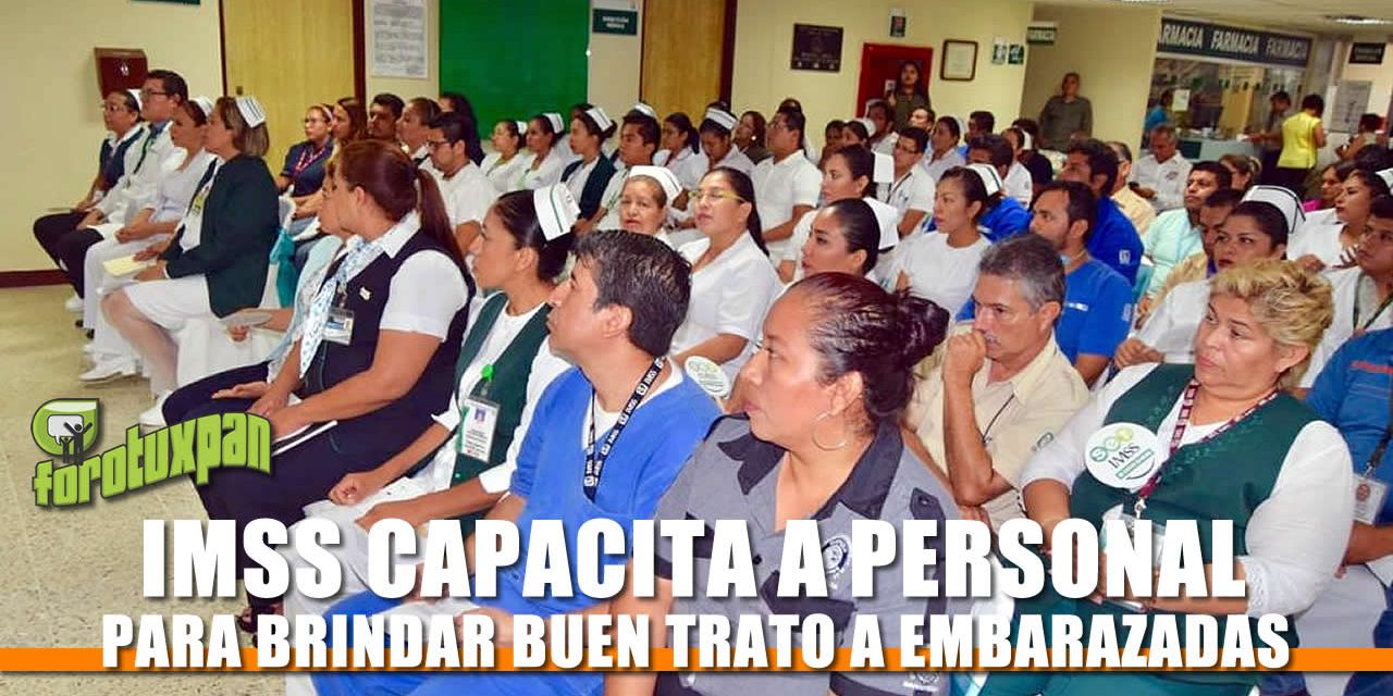 HGSZ 26 DEL IMSS CAPACITA A SU PERSONAL PARA BRINDAR BUEN TRATO A MUJERES EMBARAZADAS
