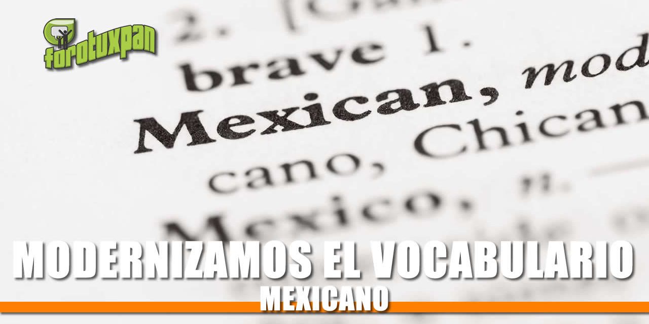 Modernizamos el Vocabulario Mexicano