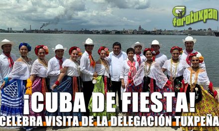 CUBA CELEBRA VISITA DE LA DELEGACIÓN TUXPEÑA