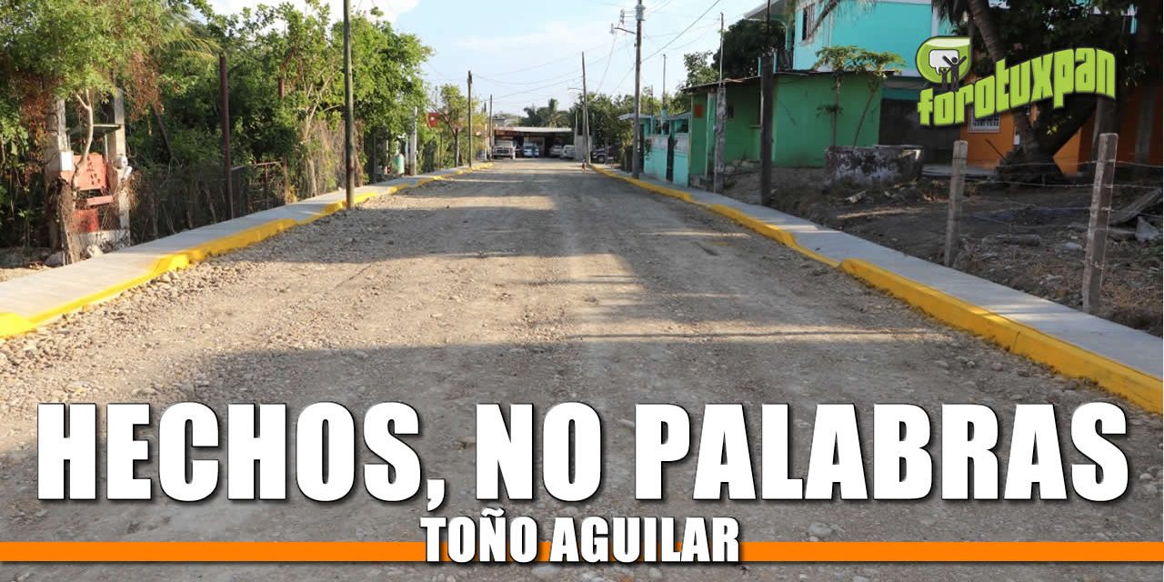 Hechos no palabras: Toño Aguilar