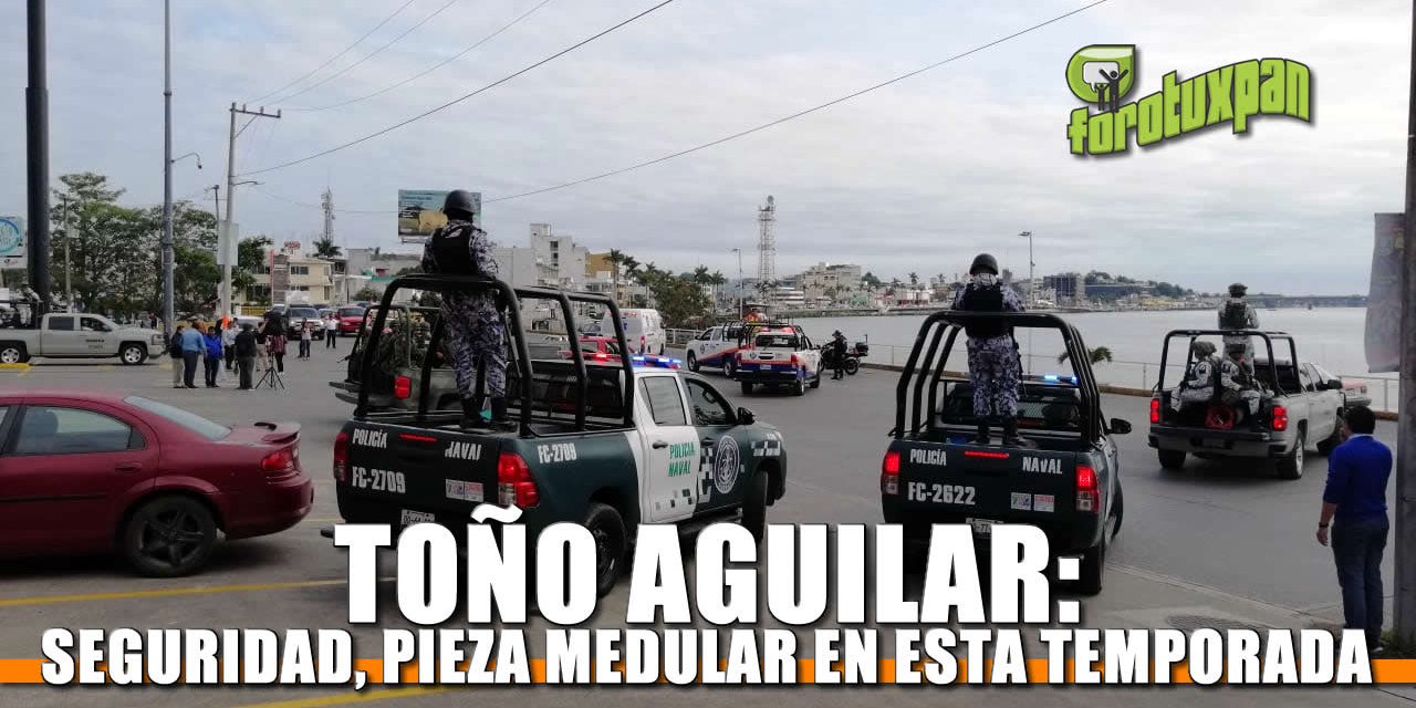 Seguridad, pieza medular en esta temporada: Toño Aguilar