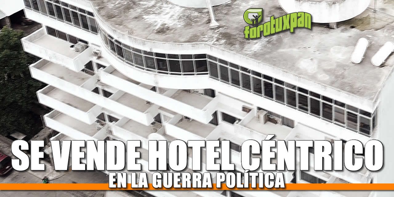 SE VENDE HOTEL CÉNTRICO En la Guerra Política