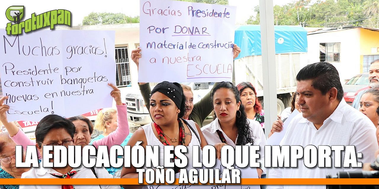 La educación es lo que importa: Toño Aguilar
