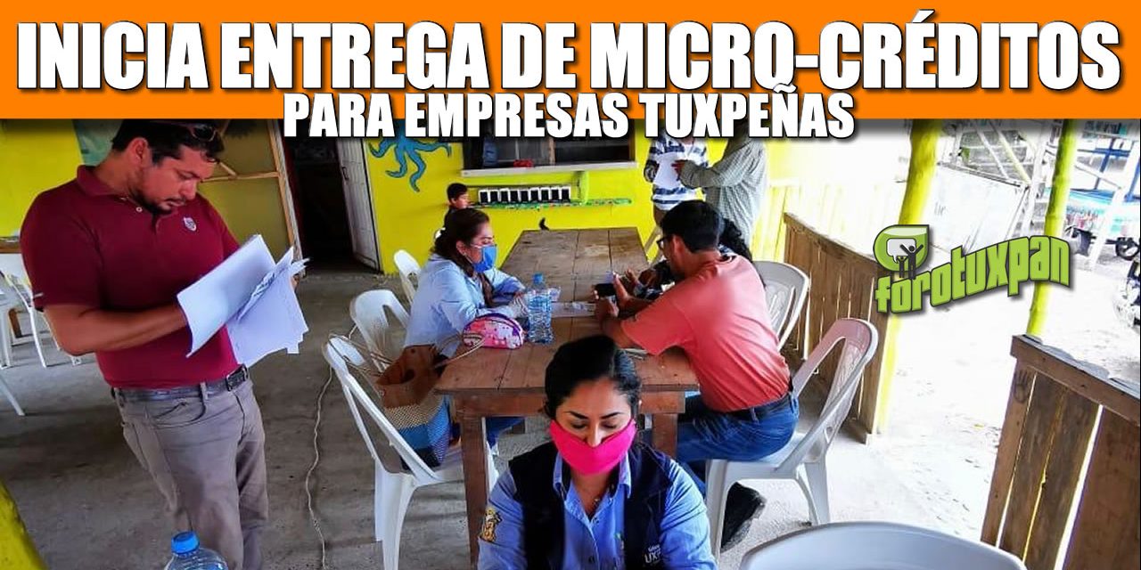 INICIA ENTREGA DE MICRO CRÉDITOS PARA EMPRESAS TUXPEÑAS