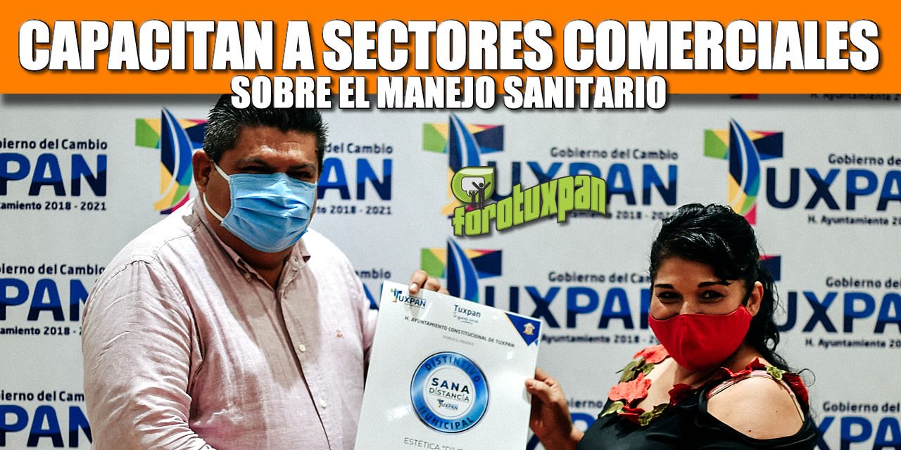 CONTINÚA AYUNTAMIENTO CON LA CAPACITACIÓN DE SECTORES COMERCIALES PARA EL MANEJO SANITARIO