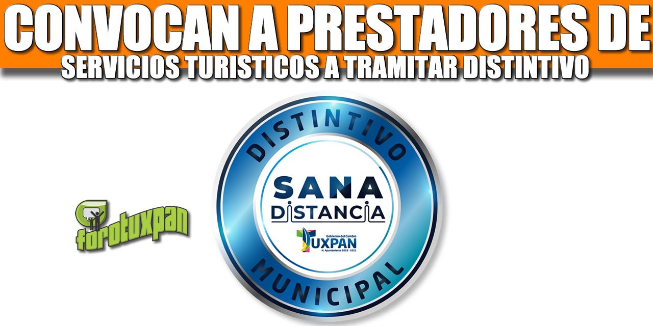 CONVOCAN A PRESTADORES DE SERVICIOS TURÍSTICOS A TRAMITAR SU DISTINTIVO MUNICIPAL DE SANA DISTANCIA