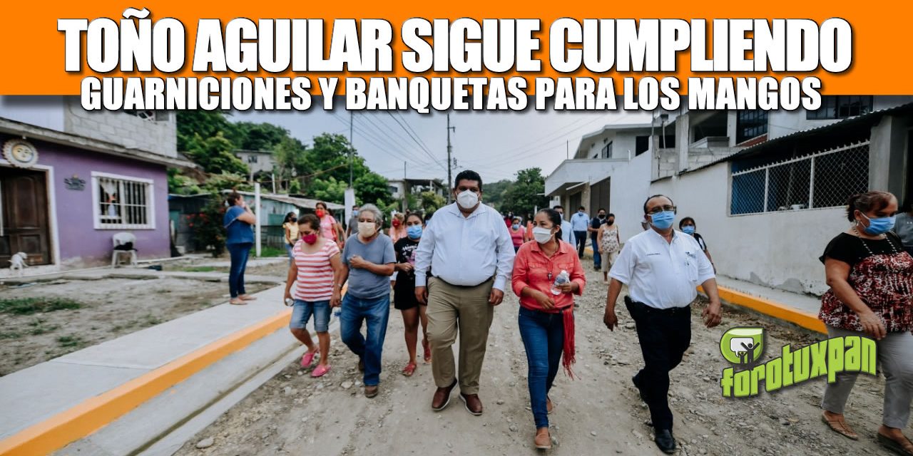 TOÑO AGUILAR SIGUE CUMPLIENDO: GUARNICIONES Y BANQUETAS PARA LOS MANGOS