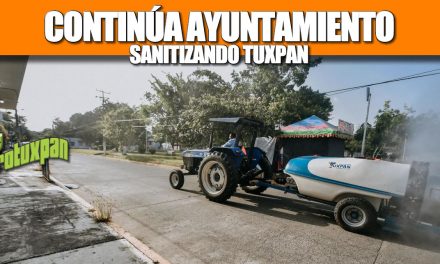 Continúa Ayuntamiento Sanitizando Tuxpan