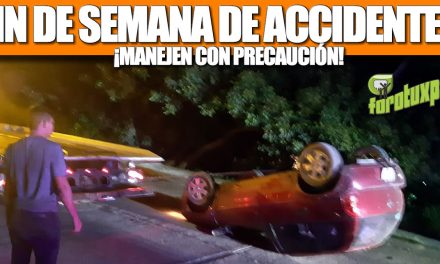 FIN DE SEMANA DE ACCIDENTES: ¡MANEJEN CON PRECAUCIÓN!