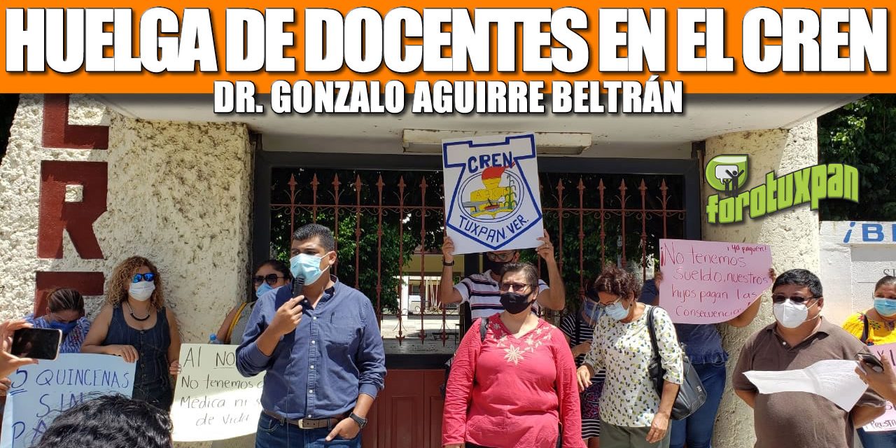 HUELGA DE DOCENTES EN EL CREN DR. GONZALO AGUIRRE BELTRÁN