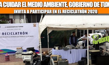 PARA CUIDAR EL MEDIO AMBIENTE, GOBIERNO DE TUXPAN INVITA A PARTICIPAR EN EL RECICLATRÓN 2020