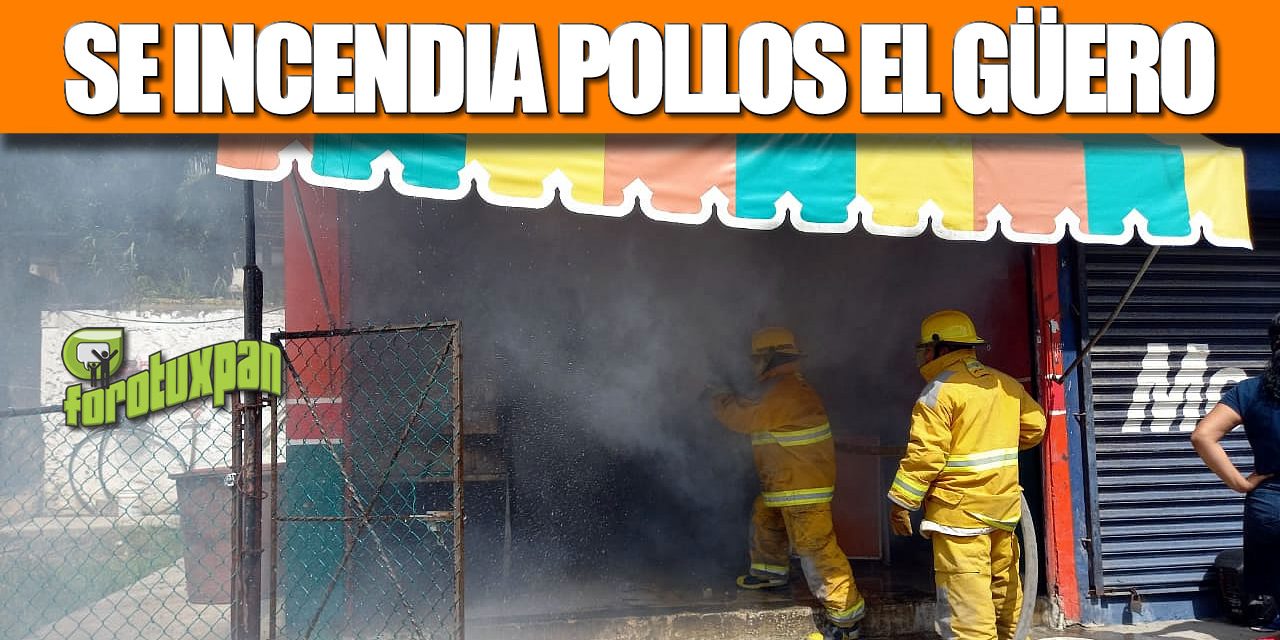SE INCENDIA POLLOS EL GÜERO