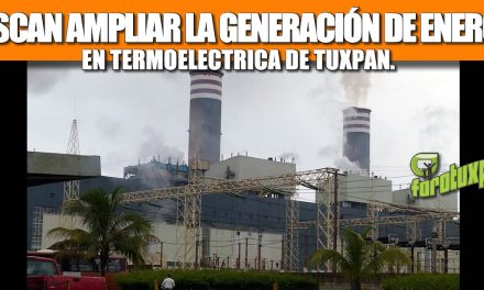 BUSCAN AMPLIAR LA GENERACIÓN DE ENERGIA EN TERMOELECTRICA DE TUXPAN