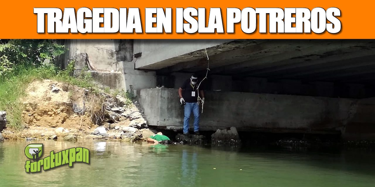 TRAGEDIA EN ISLA POTREROS