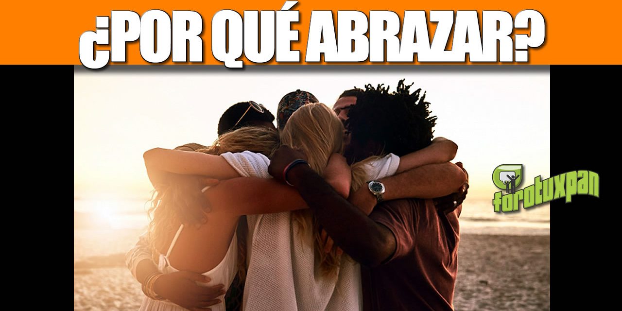 ¿Por qué abrazar?