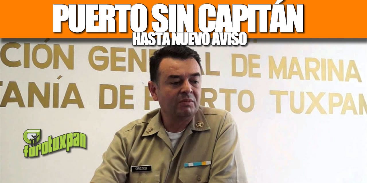 PUERTO SIN CAPITÁN HASTA NUEVO AVISO