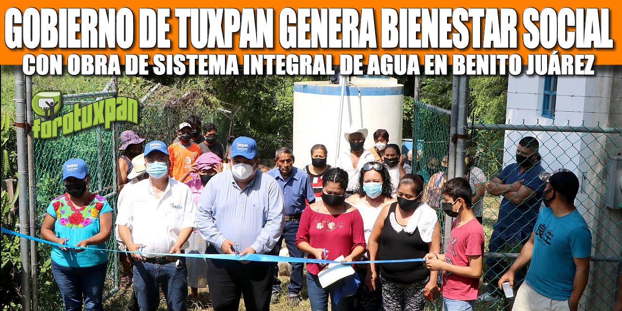 GOBIERNO DE TUXPAN GENERA BIENESTAR SOCIAL CON OBRA DE SISTEMA INTEGRAL DE AGUA EN BENITO JUÁREZ