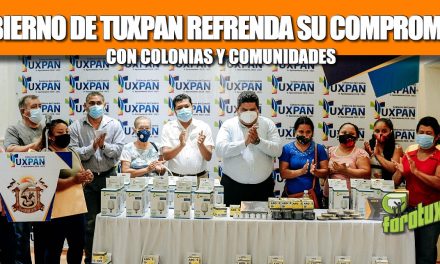 GOBIERNO DE TUXPAN REFRENDA SU COMPROMISO CON COLONIAS Y COMUNIDADES.