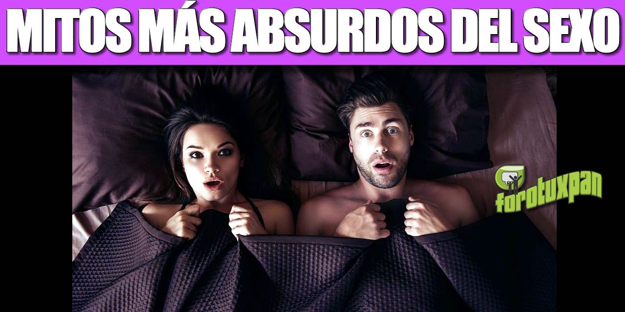 MITOS MÁS ABSURDOS DEL SEXO
