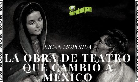 Nican Mopohua: LA OBRA DE TEATRO QUE CAMBIÓ A MÉXICO