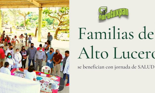Familias de ALTO LUCERO se benefician con Jornada de Salud