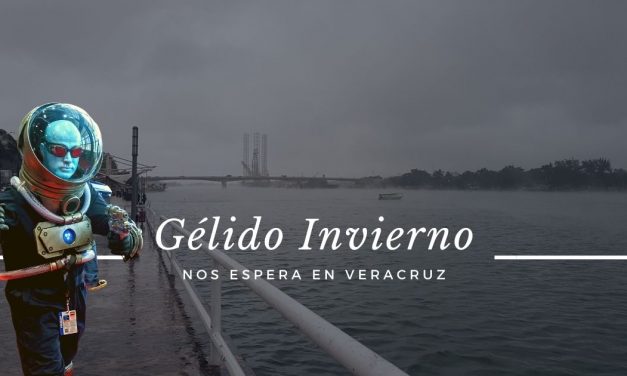 GÉLIDO INVIERNO nos espera en Veracruz