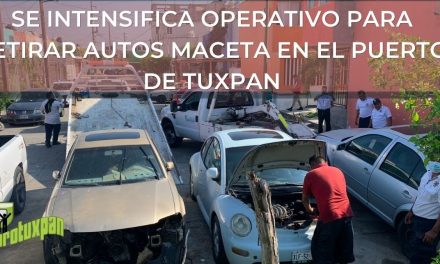 SE INTENSIFICA OPERATIVO PARA RETIRAR AUTOS MACETA EN EL PUERTO DE TUXPAN