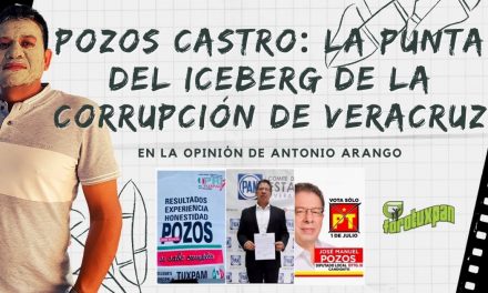 POZOS CASTRO: La punta del ICEBERG de la Corrupción en Veracruz
