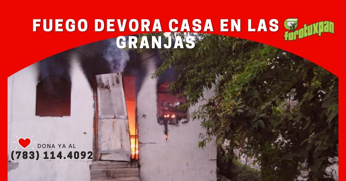 FUEGO DEVORA CASA EN LAS GRANJAS