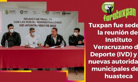 Tuxpan fue sede de la reunión del Instituto Veracruzano del Deporte (IVD) y las nuevas autoridades municipales de la huasteca
