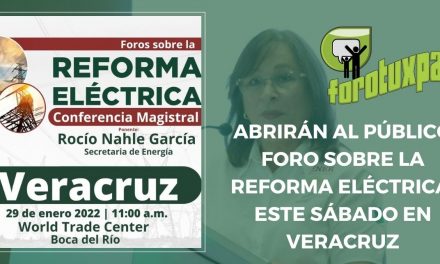 Abrirán al público foro sobre la Reforma Eléctrica, este sábado en Veracruz