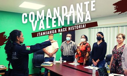 COMANDANTE VALENTINA: ¡TAMIAHUA HACE HISTORIA!